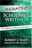 Liberating Scholarly Writing: The Power Of Personal Narrative