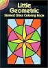 Little Geometric Stained Glass Coloring Book (Stained Glass Coloring Books)