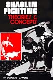 Shaolin Fighting: Theories, Concepts