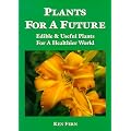 Plants for a Future: Edible and Useful Plants for a Healthier World: 1