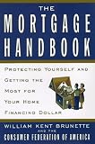 The Mortgage Handbook: Protecting Yourself and Getting the Most for Your Home Financing Dollar