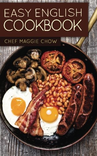 Easy English Cookbook, by Chef Maggie Chow Easy English Cookbook, by Chef Maggie Chow