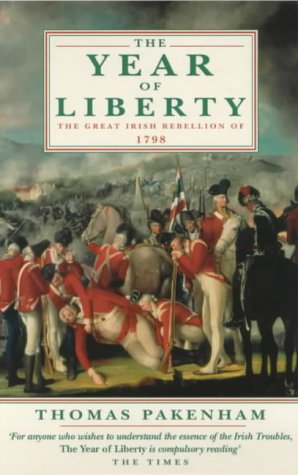 The Year of Liberty: History of the Great Irish Rebellion of 1798