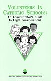 cover of Doug Stringer: Volunteers in Catholic Schools: An Administrator's Guide to Legal Considerations