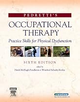 Pedretti's Occupational Therapy: Practice Skills for Physical Dysfunction (Occupational Therapy Skills for Physical Dysfunction (Pedretti))