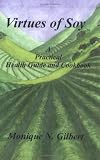 Virtues of Soy: A Practical Health Guide and Cookbook
