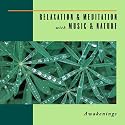 Relaxation and Meditation with Music and Nature: Awakenings