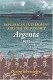 Republican Internment and the Prison Ship Argenta, 1922