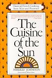 The Cuisine of the Sun : Classical French Cooking from Nice & Provence