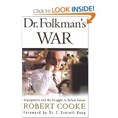 Dr. Folkman's War: Angiogenesis and the Struggle to Defeat Cancer