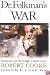 Dr. Folkman's War: Angiogenesis and the Struggle to Defeat Cancer