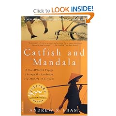 Catfish and Mandala: A Two-Wheeled Voyage Through the Landscape and Memory of Vietnam