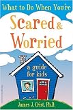 What to Do When Youre Scared & Worried: A Guide for Kids