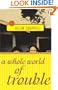 A Whole World of Trouble: A Novel