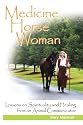 Medicine Horse Woman: Lessons On Spirituality and Healing from an Animal Communicator