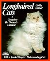 Longhaired Cats: A Complete Pet Owner's Manual
