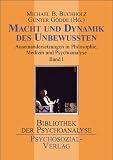 Produkt-Bild: "Das Unbewusste. Macht und Dynamik des Unbewussten - Auseinandersetzungen in Philosophie, Medizin und Psychoanalyse, Band 1; Das Unbewusste in ... Philosophie, Medizin und Psychoanalyse: Bd. 1