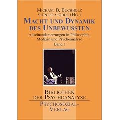 "Das Unbewusste. Macht und Dynamik des Unbewussten - Auseinandersetzungen in Philosophie, Medizin und Psychoanalyse, Band 1; Das Unbewusste in ... Philosophie, Medizin und Psychoanalyse: Bd. 1