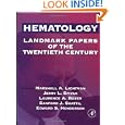 Hematology: Landmark Papers of the Twentieth Century by Marshall A. Lichtman, Laurence A. Boxer, Edward Henderson, and Sanford J. Shattil