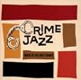 Crime Jazz: Music In The First Degree (Television And Film Soundtrack Anthology)