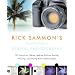 Rick Sammon's Complete Guide to Digital Photography: 107 Lessons on Taking, Making, Editing, Storing, Printing, and Sharing Better Digital Images