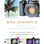 Rick Sammon's Complete Guide to Digital Photography: 107 Lessons on Taking, Making, Editing, Storing, Printing, and Sharing Better Digital Images