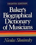 Baker`s Biographical Dictionary of Musicians