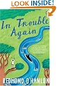 In Trouble Again: A Journey Between the Orinoco and the Amazon