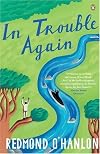 In Trouble Again: A Journey Between Orinoco and the Amazon