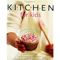 Kitchen for Kids: 100 Amazing Recipes Your Children Can Really Make