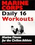 Marine Corps Daily 16 Workouts: Marine Fitness for the Civilian Athlete