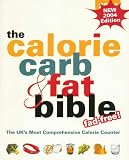 The Calorie, Carb and Fat Bible: The UK's Most Comprehensive Calorie Counter
