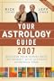 Your Astrology Guide 2007: Discover Your Future with the World's Most Accurate Astrology Team