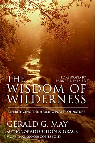 the wisdom of wilderness experiencing the healing power of nature