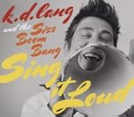 k.d. lang and the Siss Boom Bang:  Si...