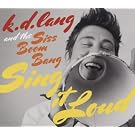 K.D. Lang And The Siss Boom Bang: Sing It Loud