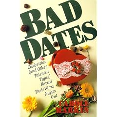 Bad Dates: Celebrities (And Other Talented Types Reveal Their Worst Night Out)