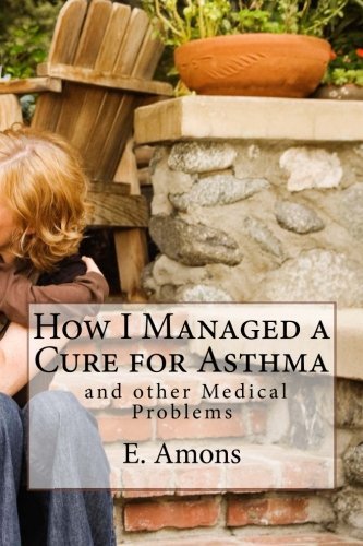 How I Managed a Cure for Asthma and other Medical Problems