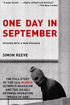 One Day in September: The Full Story of the 1972 Munich Olympics Massacre and the Israeli Revenge Operation "Wrath of God"
