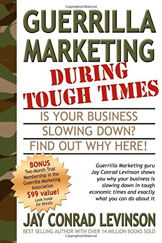 guerrilla marketing during tough times guerilla marketing press