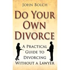 Do Your Own Divorce: A Practical Guide to Divorcing without a Lawyer