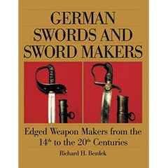 German Swords and Sword Makers: Edged Weapon Makers from the 14th to the 20th Centuries