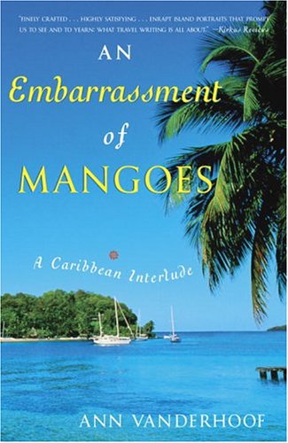 City Travel Guides Discounted  Books : An Embarrassment of Mangoes: A Caribbean Interlude