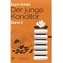 Der junge Konditor, 2 Bde., Bd.2, Die Herstellung der Erzeugnisse der Konditorei: Die Herstellung der Erzeugnisse der Konditorei sowie die ... f�r die Berufsausbildung des Konditors