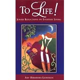 To Life! Jewish Reflections on Everyday Living
