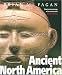 Ancient North America, Fourth Edition by Brian M. Fagan ISBN 0500285322