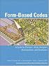 Form Based Codes: A Guide for Planners, Urban Designers, Municipalities, and Developers