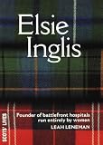 Review NMSE - Publishing Ltd  / Elsie Inglis: Founder of Battlefield Hospitals Run Entirely by Women (Scots' Lives)