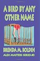 A Bird By Any Other Name: Book Three of the Alex Masters Series