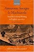 Amazons, Savages, and Machiavels: Travel and Colonial Writing in English, 1550-1630: An Anthology